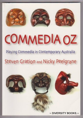 COMMEDIA OZ : Playing Commedia in Contemporary Australia. Includes 'STARDUST" an Australian Commedia script by Steven Gration. (Signed Copy)