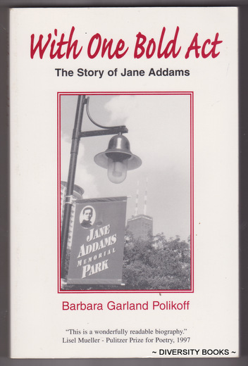 WITH ONE BOLD ACT : The Story of Jane Addams. (Signed Copy)