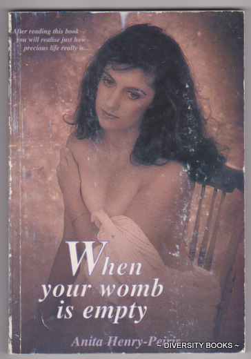 WHEN YOUR WOMB IS EMPTY : Stories of Infertility and Pregnancy-Loss; How to Attack and Prevent Infertility; How to Survive Involuntary Childlessness