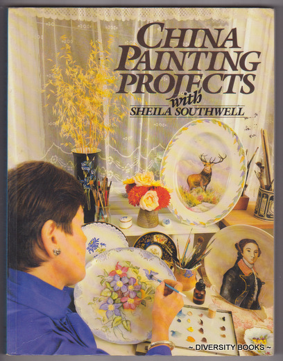 CHINA PAINTING PROJECTS With Sheila Southwell