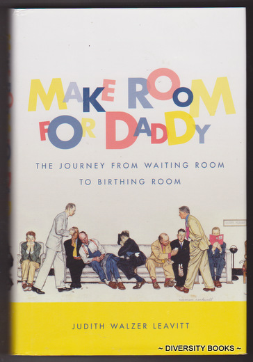 MAKE ROOM FOR DADDY : The Journey from Waiting Room to Birthing Room