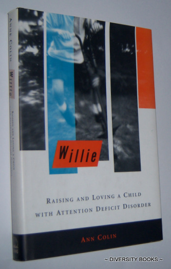 WILLIE : Raising and Loving a Child With Attention Deficit Disorder