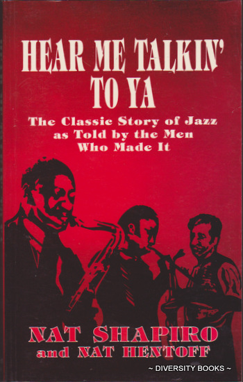 HEAR ME TALKIN' TO YA : The Classic Story of Jazz as Told by the Men Who Made It