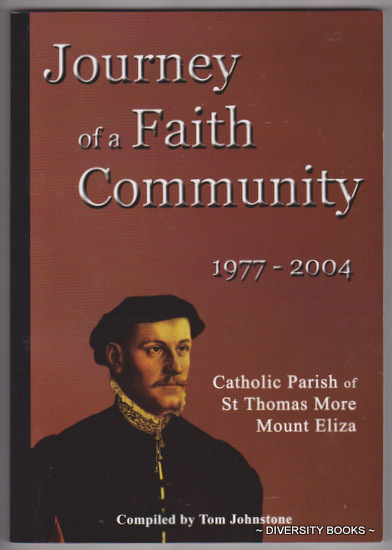 JOURNEY OF A FAITH COMMUNITY 1977-2004. Catholic Parish of St Thomas More, Mount Eliza