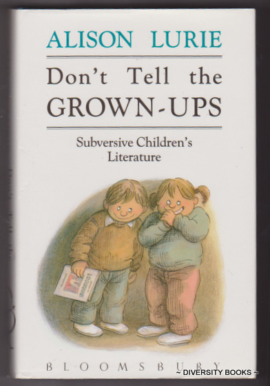 DON'T TELL THE GROWN-UPS : Subversive Children's Literature