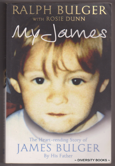 MY JAMES : The Heart-Rending Story of James Bulger, By His Father