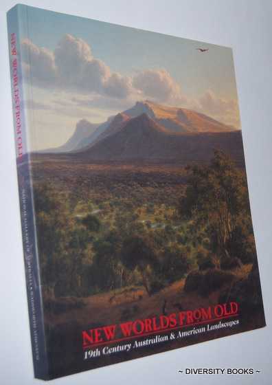 NEW WORLDS FROM OLD : 19th Century Australian & American Landscapes