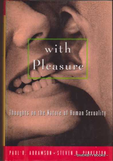 WITH PLEASURE : Thoughts on the Nature of Human Sexuality