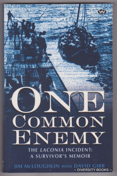 ONE COMMON ENEMY. The Laconia Incident: A Survivor's Memoir