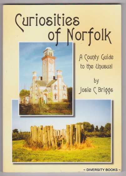 CURIOSITIES OF NORFOLK : A County Guide to the Unusual