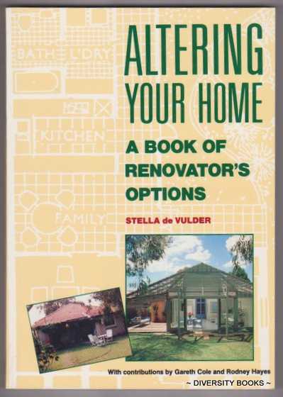 ALTERING YOUR HOME : A Book of Renovator's Options