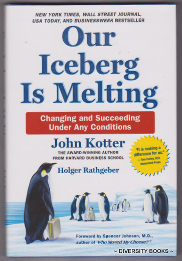 OUR ICEBERG IS MELTING : Changing and Succeeding Under Any Conditions
