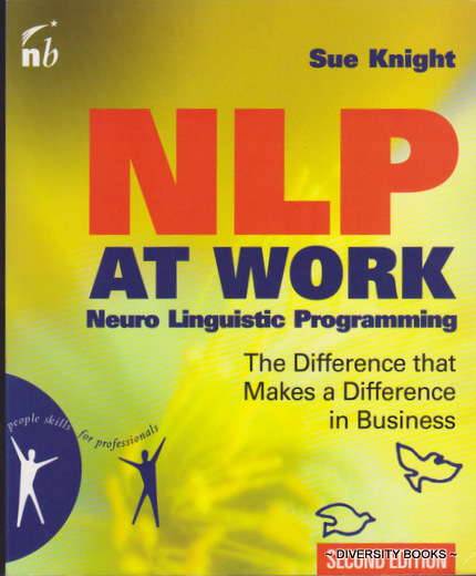 NLP AT WORK : The Difference That Makes a Difference in Business (Second Edition)