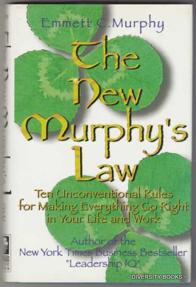 THE NEW MURPHY'S LAW : 10 Unconventional Rules for Making Everything Go Right In Your Life and Work