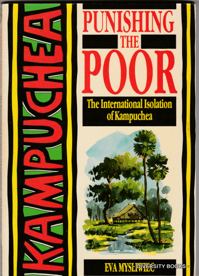 PUNISHING THE POOR : The International Isolation of Kampuchea