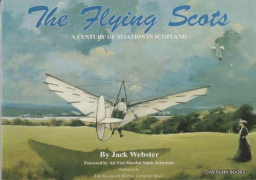 THE FLYING SCOTS : A Century of Aviation in Scotland