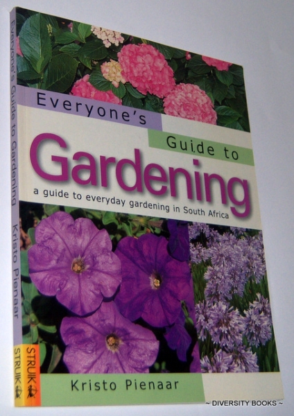 EVERYONE'S GUIDE TO GARDENING. A Guide to Everyday Gardening in South Africa