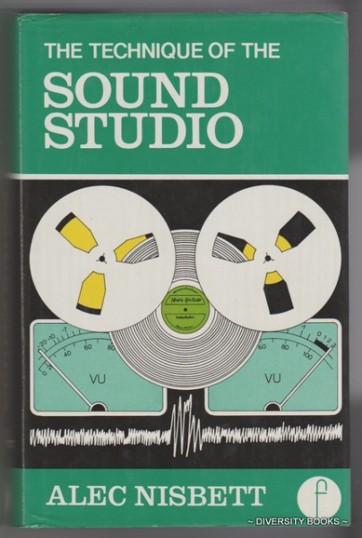 THE TECHNIQUE OF THE SOUND STUDIO. For Radio, Recording Studio, Television and Film