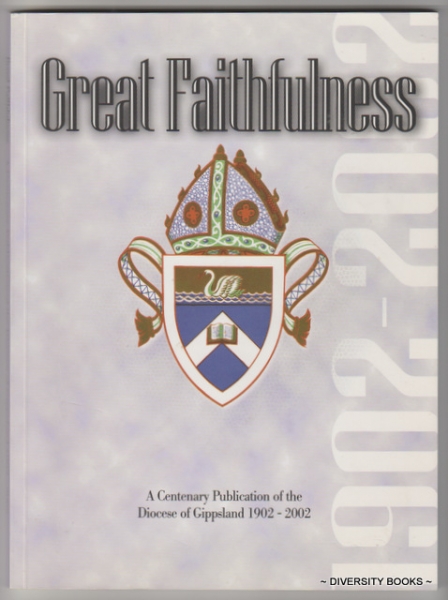 GREAT FAITHFULNESS : A Centenary Publication of the Diocese of Gippsland, 1902 - 2002