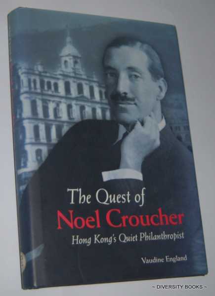 THE QUEST OF NOEL CROUCHER : Hong Kong's Quiet Philanthropist (Signed Copy)