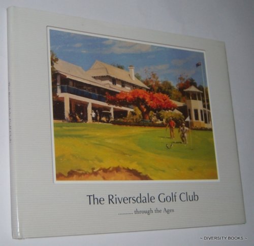 THE RIVERSDALE GOLF CLUB . . . THROUGH THE AGES