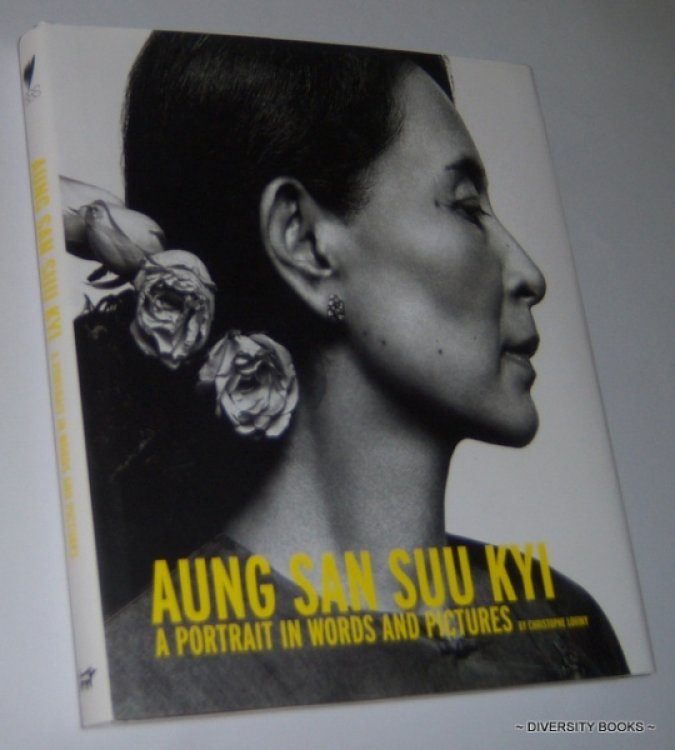 AUNG SAN SUU KYI : A Portrait in Words and Pictures