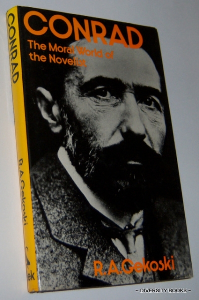 CONRAD : The Moral World of the Novelist (Novelists and their world)