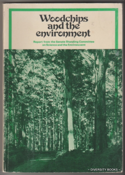 WOODCHIPS AND THE ENVIRONMENT. Report from the Senate Standing Committee on Science and the Environment