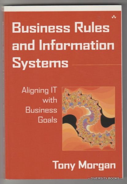 BUSINESS RULES AND INFORMATION SYSTEMS : Aligning IT with Business Goals