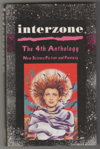 INTERZONE: The 4th Anthology. New Science Fiction and Fantasy Writing