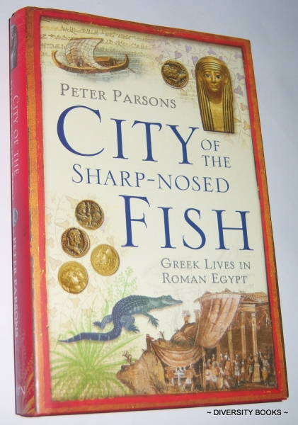 CITY OF THE SHARP-NOSED FISH : Greek Lives in Roman Egypt