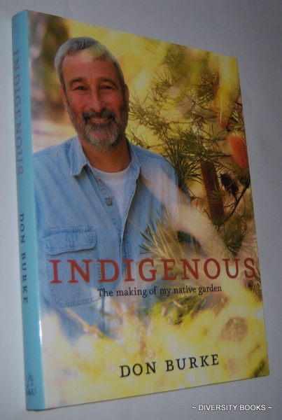 Image for INDIGENOUS : The Making of a Native Garden INDIGENOUS : The Making of a Native Garden