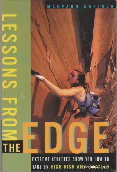 LESSONS FROM THE EDGE : Extreme Athletes Show You How to Take on High Risk and Succeed
