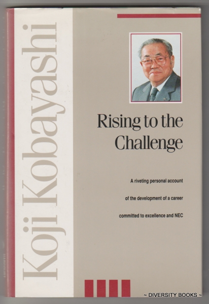 RISING TO THE CHALLENGE. The Autobiography of Koji Kobayashi (English Text)