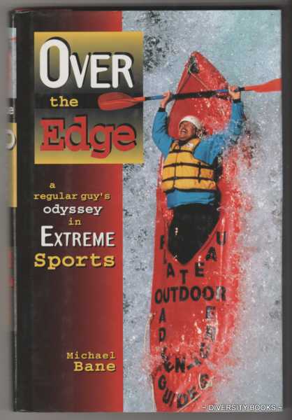 OVER THE EDGE : A Regular Guy's Odyssey in Extreme Sports