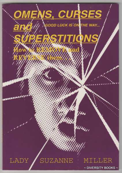 OMENS, CURSES AND SUPERSTITIONS : How to Remove and Reverse Them . . .