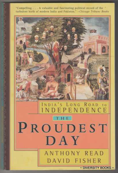 THE PROUDEST DAY: India's Long Road to Independence