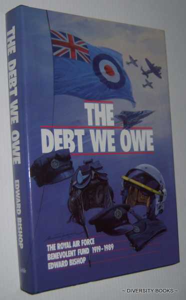 THE DEBT WE OWE: The Royal Air Force Benevolent Fund 1919-1989