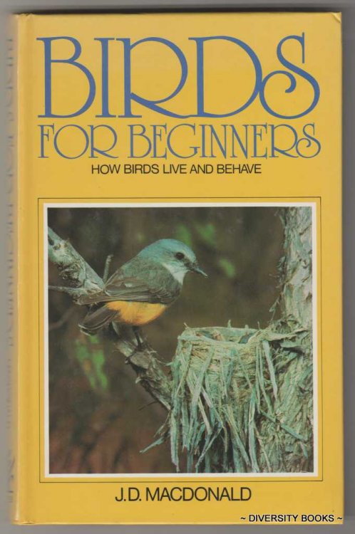 BIRDS FOR BEGINNERS: How Birds Live and Behave