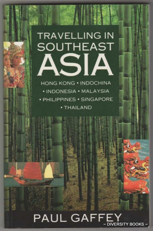 TRAVELLING IN SOUTH-EAST ASIA: Hong Kong, Indochina, Indonesia, Malaysia, Philippines, Singapore, Thailand
