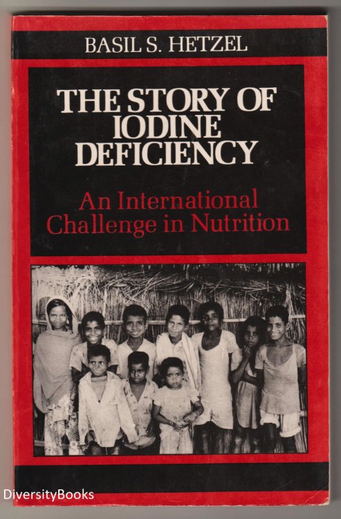 THE STORY OF IODINE DEFICIENCY: An International Challenge in Nutrition (Signed Copy)