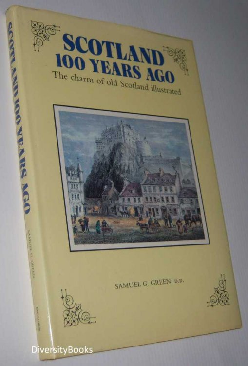 SCOTLAND 100 YEARS AGO. The Charm of Old Scotland Illustrated