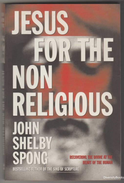 JESUS FOR THE NON RELIGIOUS: Recovering the Divine at the Heart of the Human
