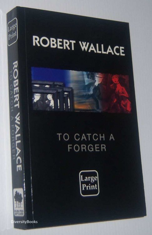 TO CATCH A FORGER (Large Print Edition)