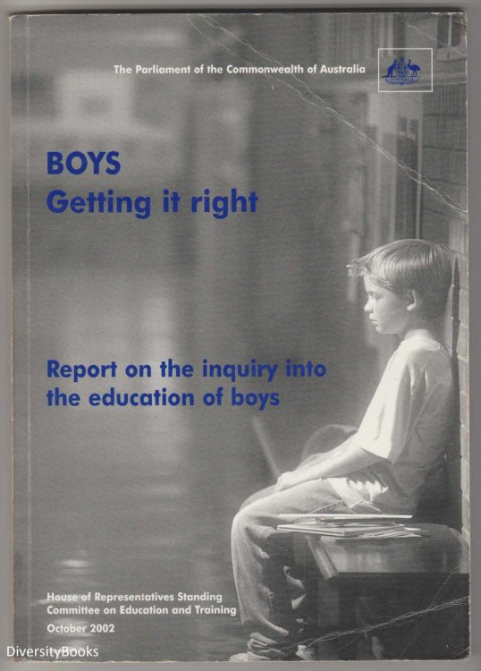 BOYS: Getting it Right. Report on the Inquiry Into the Education of Boys (The Parliament of the Commonwealth of Australia)