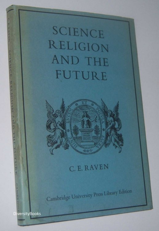 SCIENCE, RELIGION AND THE FUTURE: A Course of Eight Lectures
