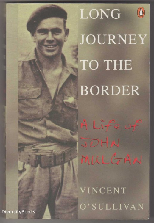 LONG JOURNEY TO THE BORDER: A Life of John Mulgan