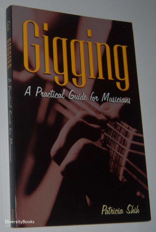 GIGGING: A Practical Guide for Musicians