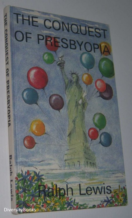 THE CONQUEST OF PRESBYOPIA