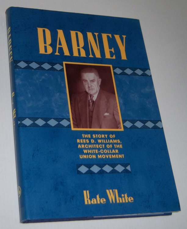 BARNEY: The Story of Rees D. Williams, Architect of the White-Collar Union Movement